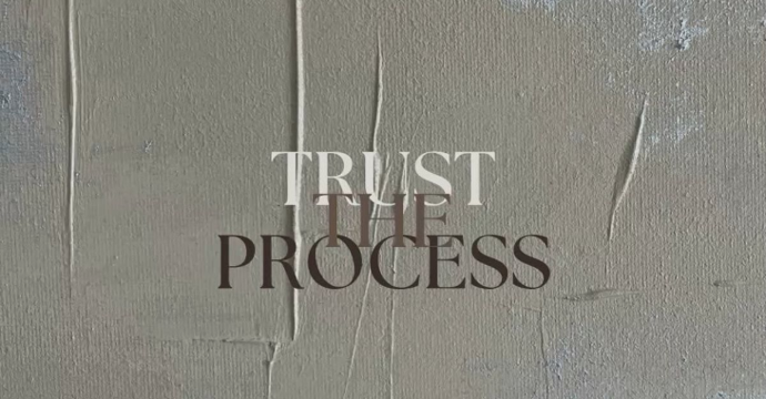 Trust the process